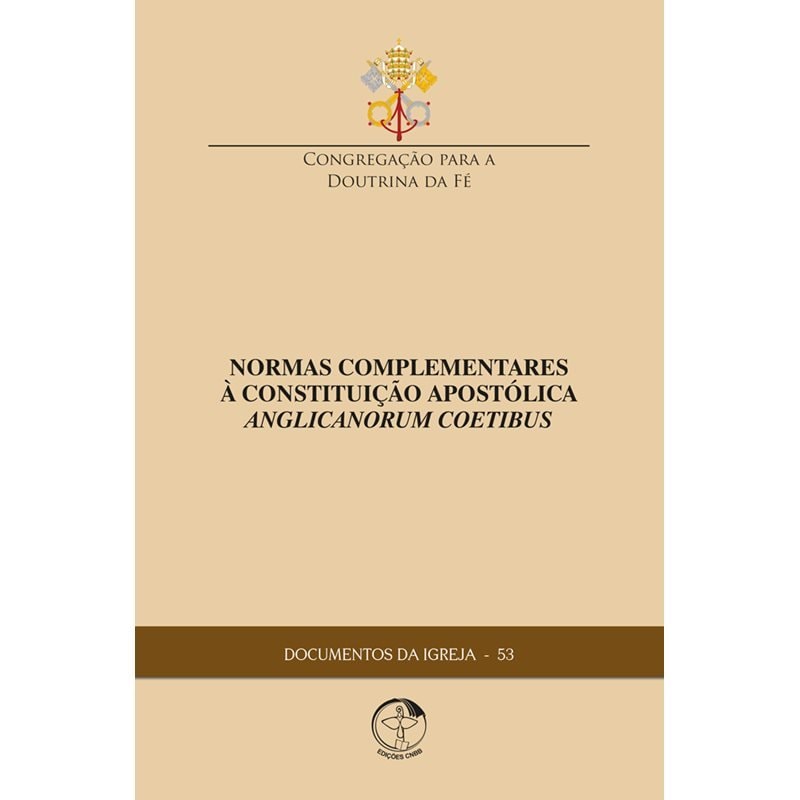 DOCUMENTOS DA IGREJA 53 - NORMAS COMPLEMENTARES À CONSTITUIÇÃO APOSTÓLICA ANGLICANORUM COETIBUS