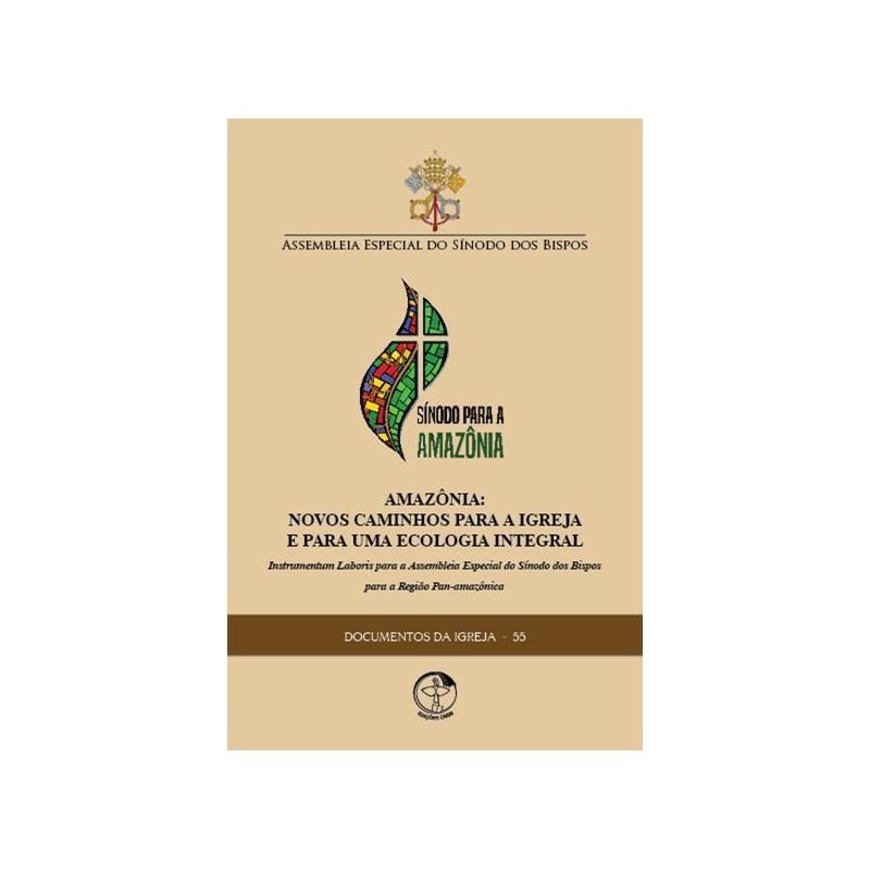 DOCUMENTOS DA IGREJA 55 - AMAZONIA: NOVOS CAMINHOS PARA A IGREJA E PARA UMA ECOLOGIA INTEGRAL