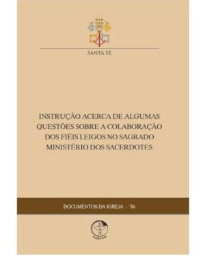 Documentos da igreja 56: instrucao acerca de algumas questoes sob