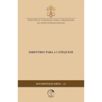 DOCUMENTOS DA IGREJA 61 - DIRETÓRIO PARA A CATEQUESE