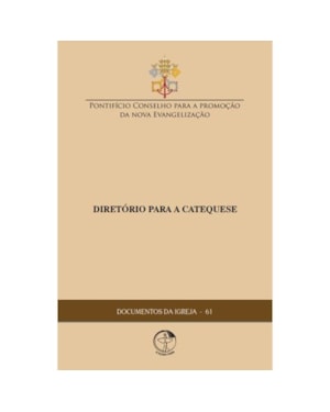 DOCUMENTOS DA IGREJA 61 - DIRETÓRIO PARA A CATEQUESE