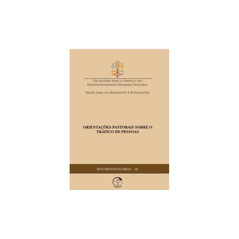 DOCUMENTOS DA IGREJA 62 - ORIENTAÇÕES PASTORAIS SOBRE O TRÁFICO DE PESSOAS