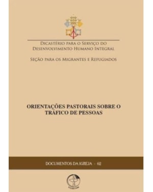 DOCUMENTOS DA IGREJA 62 - ORIENTAÇÕES PASTORAIS SOBRE O TRÁFICO DE PESSOAS
