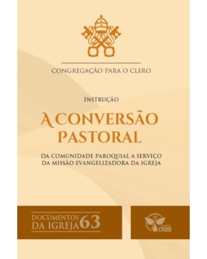 Documentos da Igreja 63 - 2º edicao - A conversão pastoral da comunidade paroquial