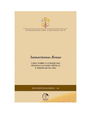 Documentos da igreja 64: samaritanus bonus - carta sobre o cuidad