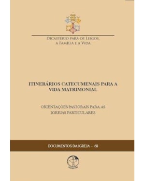 Documentos da igreja 68: itinerarios catecumenais p/ a vida matri