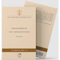 Documentos da igreja 72: declaracao fiducia supplicans - sobre o