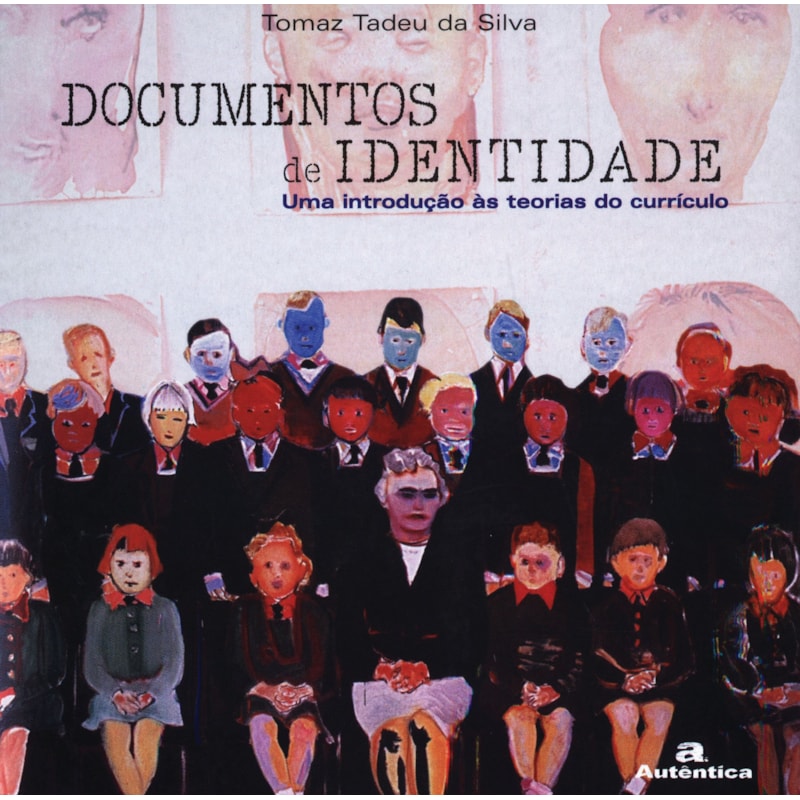 DOCUMENTOS DE IDENTIDADE - UMA INTRODUÇÃO ÀS TEORIAS DO CURRÍCULO
