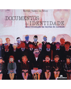 DOCUMENTOS DE IDENTIDADE - UMA INTRODUÇÃO ÀS TEORIAS DO CURRÍCULO