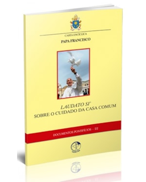 Documentos pontificios 22: sobre o cuidado da casa comum