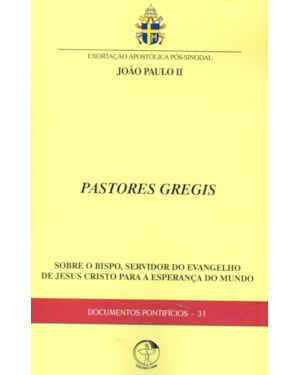 DOCUMENTOS PONTIFÍCIOS 31 - PASTORES GREGIS - SOBRE O BISPO SERVIDOR DO EVANGELHO DE JESUS CRISTO PARA A ESPERANÇA