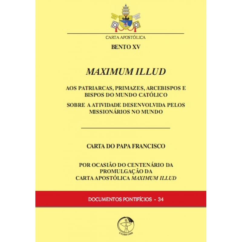 DOCUMENTOS PONTIFÍCIOS 34 - MAXIMUM ILLUD - AOS PATRIARCAS PRIMAZES ARCEBISPOS E BISPOS DO MUNDO CATÓLICO