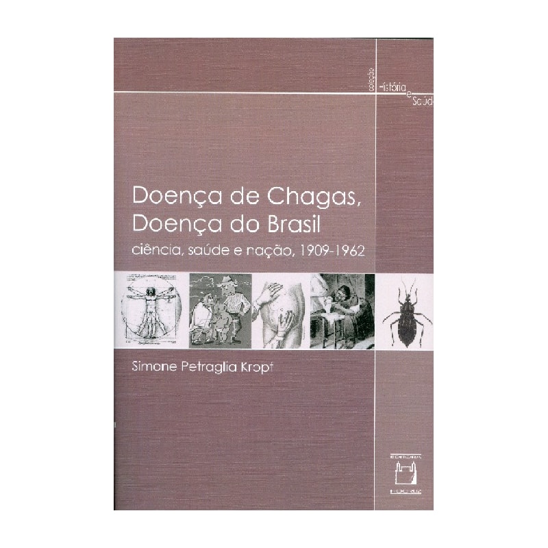 DOENÇA DE CHAGAS, DOENÇA DO BRASIL - CIÊNCIA, SAÚDE E NAÇÃO, 1909 - 1962