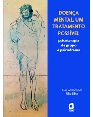 DOENÇA MENTAL, UM TRATAMENTO POSSÍVEL: PSICOTERAPIA DE GRUPO E PSICODRAMA
