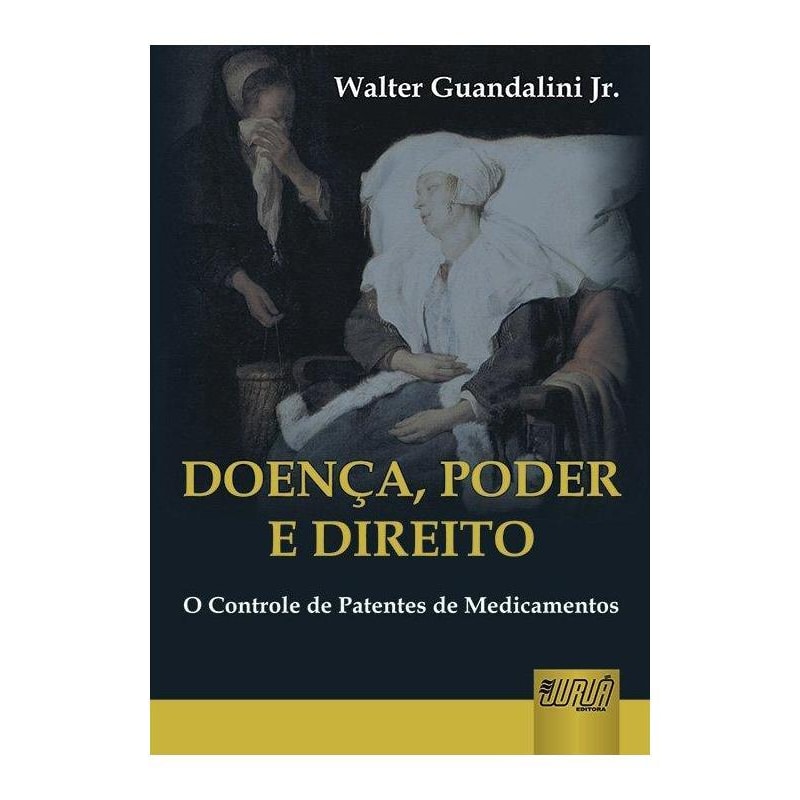 DOENÇA, PODER E DIREITO - O CONTROLE DE PATENTES DE MEDICAMENTOS