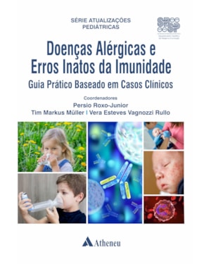 Doenças Alérgicas e Erros Inatos da Imunidade Guia Prático Baseado em Casos Clínicos