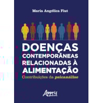 DOENÇAS CONTEMPORÂNEAS RELACIONADAS À ALIMENTAÇÃO: CONTRIBUIÇÕES DA PSICANÁLISE
