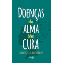 DOENÇAS DA ALMA TÊM CURA