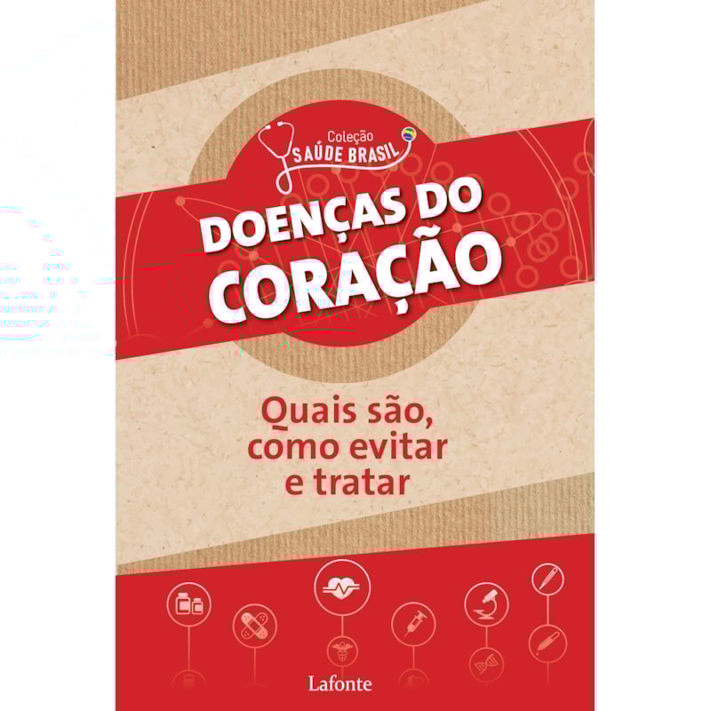 DOENÇAS DO CORAÇÃO: QUAIS SÃO, COMO EVITAR E TRATAR - COLEÇÃO SAÚDE BRASIL