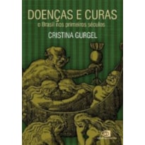 DOENÇAS E CURAS - O BRASIL NOS PRIMEIROS SÉCULOS