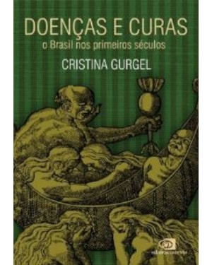 DOENÇAS E CURAS - O BRASIL NOS PRIMEIROS SÉCULOS