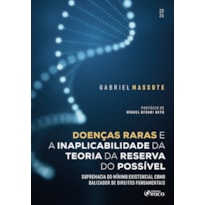 DOENÇAS RARAS E A INAPLICABILIDADE DA TEORIA DA RESERVA DO POSSÍVEL - 1ª ED - 2024