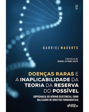 DOENÇAS RARAS E A INAPLICABILIDADE DA TEORIA DA RESERVA DO POSSÍVEL - 1ª ED - 2024