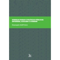 DOENÇAS RARAS E POLÍTICAS PÚBLICAS: ENTENDER, ACOLHER E ATENDER