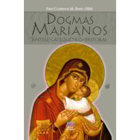 Dogmas marianos: síntese catequético-pastoral
