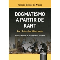 DOGMATISMO A PARTIR DE KANT - POR TRÁS DAS MÁSCARAS