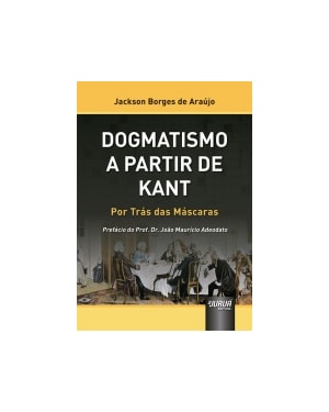 DOGMATISMO A PARTIR DE KANT - POR TRÁS DAS MÁSCARAS