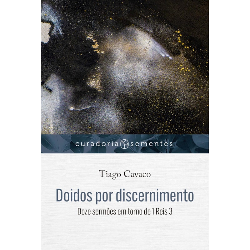 DOIDOS POR DISCERNIMENTO: DOZE SERMÕES EM TORNO DE 1 REIS 3