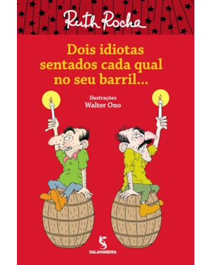 Dois idiotas sentados cada qual em seu barril...