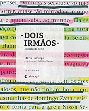 DOIS IRMÃOS: ROTEIRO DA SÉRIE - A PARTIR DA OBRA DE MILTON HATOUM