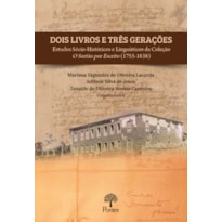 DOIS LIVROS E TRÊS GERAÇÕES: ESTUDOS SÓCIO-HISTÓRICOS E LINGUÍSTICOS DA COLEÇÃO O SERTÃO POR ESCRITO (1755-1838)