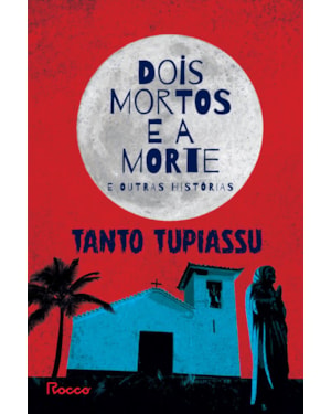 DOIS MORTOS E A MORTE E OUTRAS HISTÓRIAS