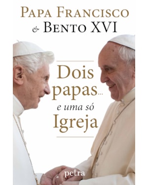 DOIS PAPAS... E UMA SÓ IGREJA
