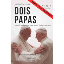 DOIS PAPAS - MINHAS LEMBRANÇAS COM BENTO XVI E FRANCISCO