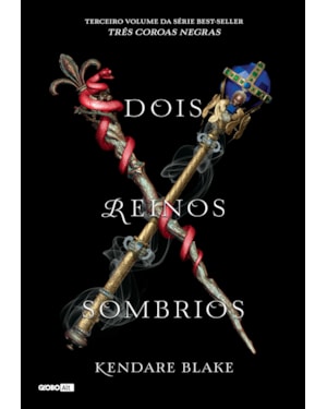 DOIS REINOS SOMBRIOS (TRÊS COROAS NEGRAS - LIVRO 3)