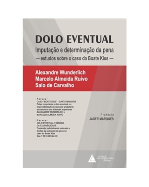 DOLO EVENTUAL: IMPUTAÇÃO E DETERMINAÇÃO DA PENA ESTUDOS SOBRE O CASO DA BOATE KISS