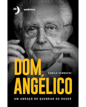DOM ANGÉLICO: UM ABRAÇO DE QUEBRAR OS OSSOS