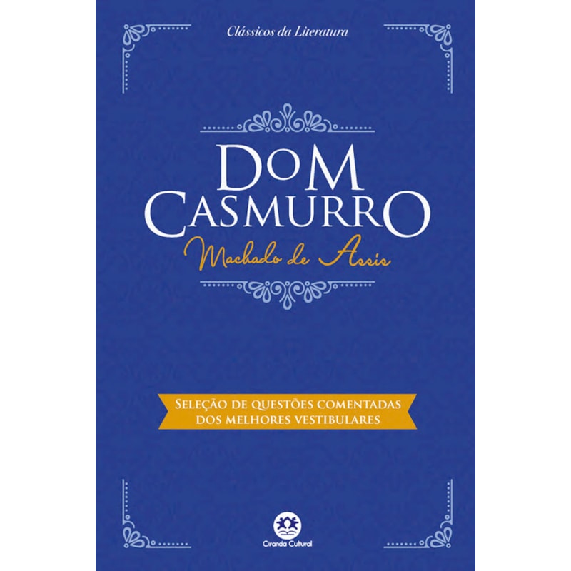 DOM CASMURRO: COM QUESTÕES COMENTADAS DE VESTIBULAR