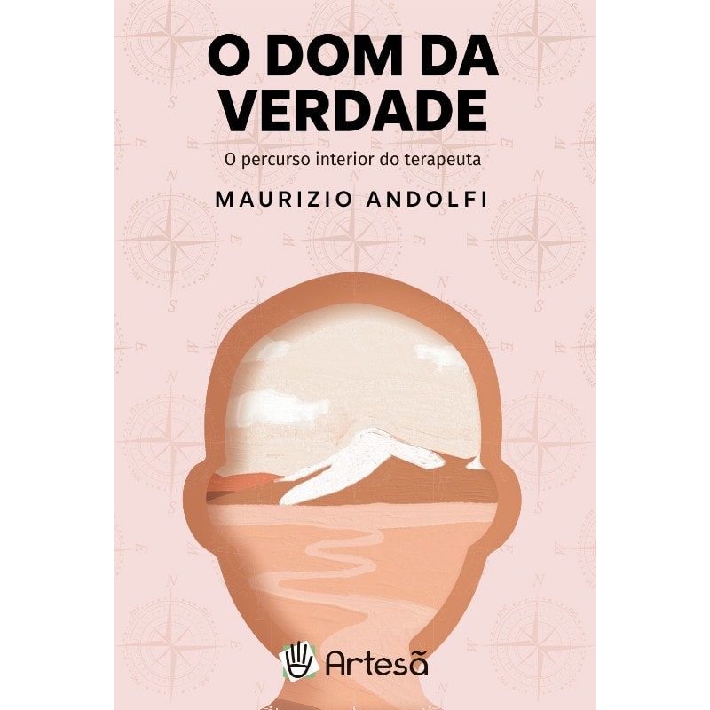 DOM DA VERDADE, O: O PERCURSO INTERIOR DO TERAPEUTA