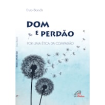 DOM E PERDÃO: POR UMA ÉTICA DA COMPAIXÃO