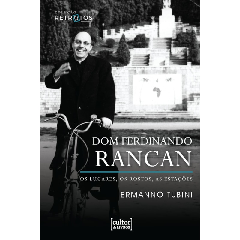 Dom Ferdinando Rancan: Os lugares, os rostos, as estações