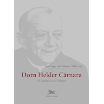 DOM HELDER CÂMARA - O IRMÃO DOS POBRES