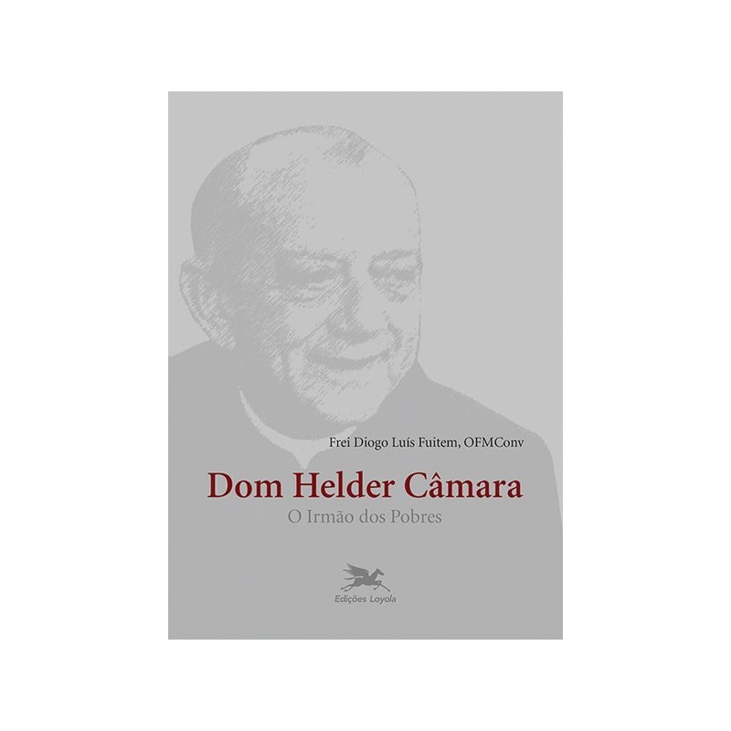 DOM HELDER CÂMARA - O IRMÃO DOS POBRES