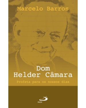 Dom Helder Câmara: profeta para os nossos dias