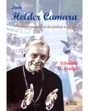 DOM HELDER CAMARA - PROFETA PEREGRINO DA JUSTICA E DA PAZ