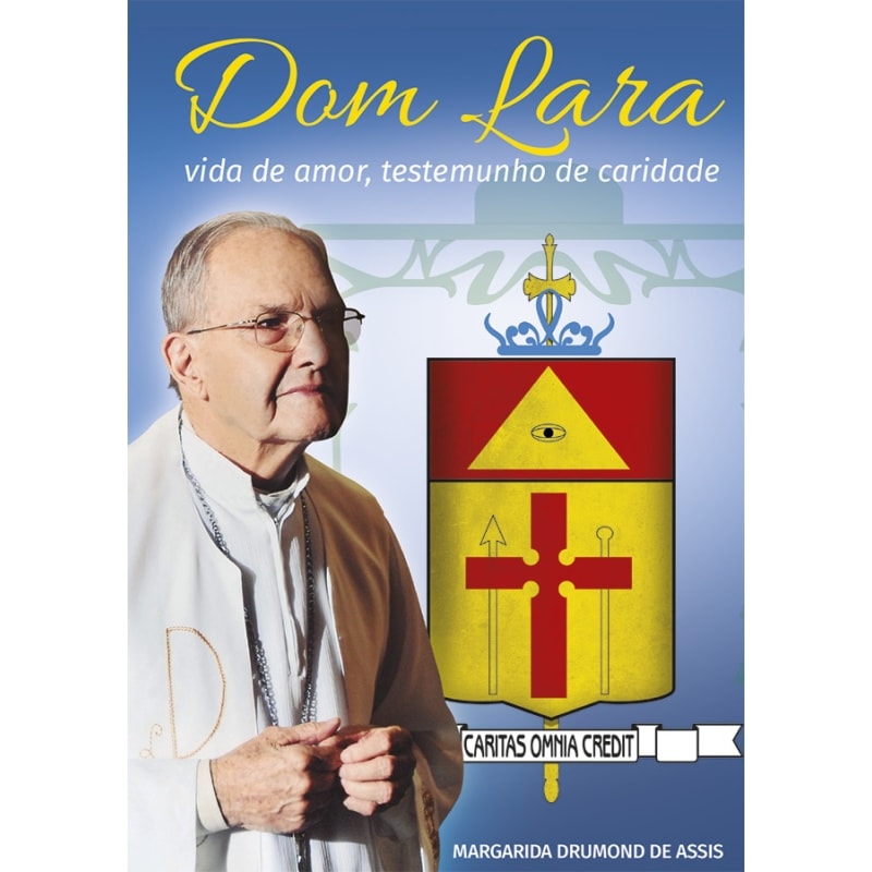 DOM LARA - VIDA DE AMOR, TESTEMUNHO DE CARIDADE